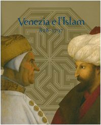 Couverture de Venezia e l'Islam 828-1797. Catalogo della mostra (Venezia, 28 luglio-25 novembre 2007). Ediz. illustrata