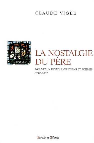 La nostalgie du père : nouveaux essais, entretiens et poèmes 2000-2007