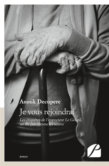 Je vous rejoindrai : Les enquêtes de l'inspecteur Le Goupil, un flic pas comme les autres