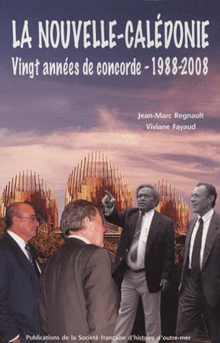 La Nouvelle-Calédonie : vingt années de concorde: 1988-2008
