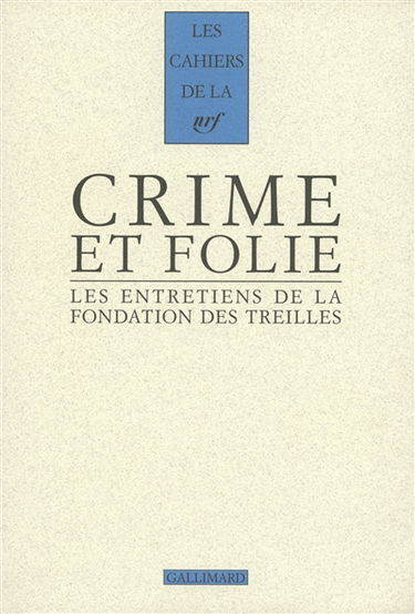 Les entretiens de la Fondation des Treilles. Vol. 6. Crime et folie