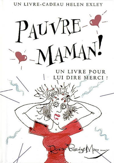 Pauvre maman ! : un livre pour lui dire merci !