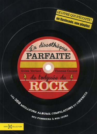 Couverture de La discothèque parfaite de l'odyssée du rock : les 350 meilleurs albums, compilations et coffrets : des pionniers à nos jours