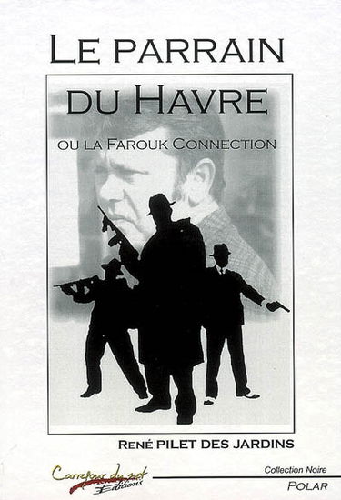Le parrain du Havre ou la Farouk Connection