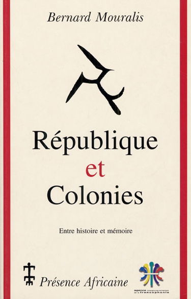 République et colonies : entre histoire et mémoire, la République française et l'Afrique