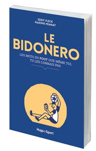 Le bidonero : les mots du foot que même toi, tu les connais pas