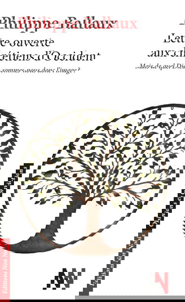 Lettre Ouverte aux chrétiens d'Occident: Mais de quel Dieu sommes-nous donc l'image ?