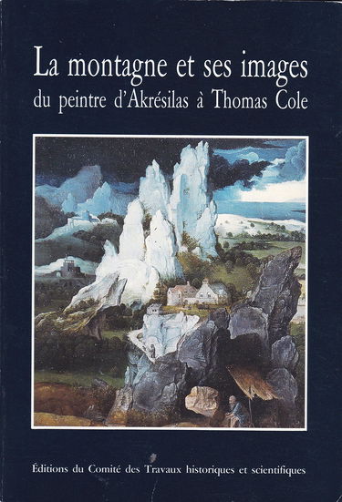 La Montagne et ses images : du peintre Akrésilas à Thomas Cole : actes
