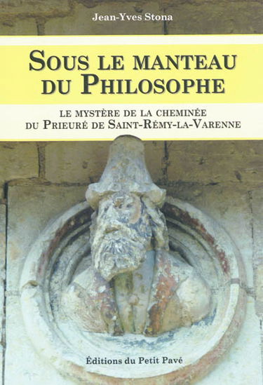 Sous le manteau du philosophe ou Le mystère du prieuré de Saint-Rémy-la-Varenne : roman épistolaire