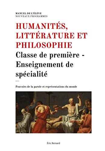 Humanités Littérature et Philosophie: Classe de première - Enseignement de spécialité