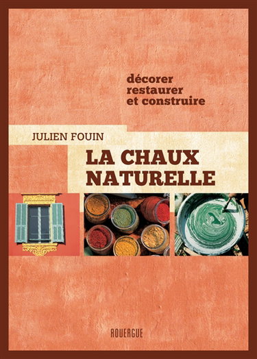 Couverture de La chaux naturelle : décorer, restaurer et construire