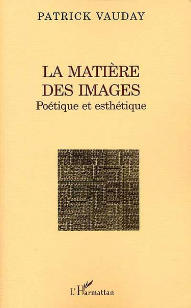 La matière des images : poétique et esthétique