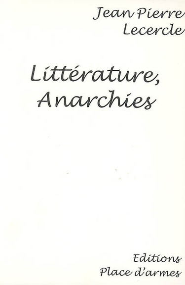 Littérature, anarchies : essai sur le fait littéraire et l'anarchie, fin XIXe siècle
