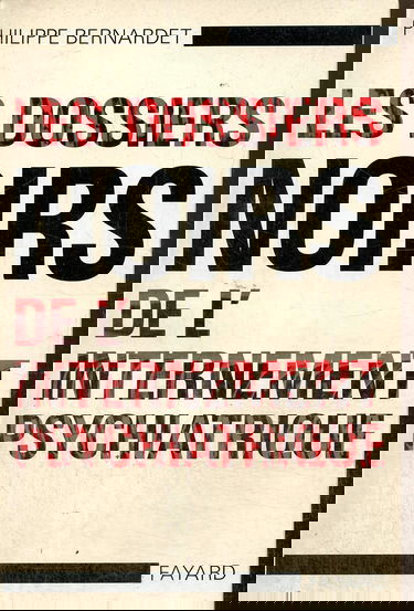 Les Dossiers noirs de l'internement psychiatrique