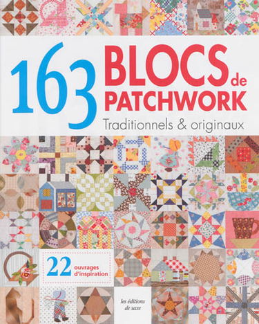 163 blocs de patchwork traditionnels & originaux : 22 ouvrages d'inspiration