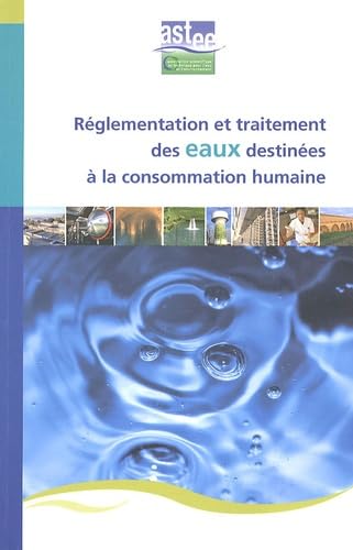 Réglementation et traitement des eaux destinées à la consommation humaine