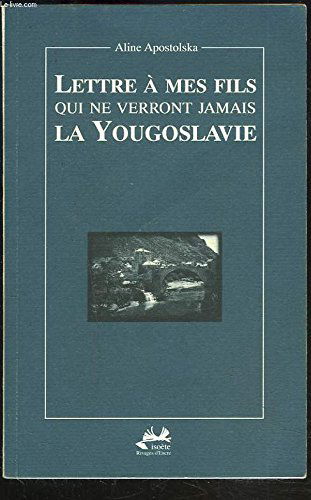 Lettre à mes fils qui ne verront jamais la Yougoslavie