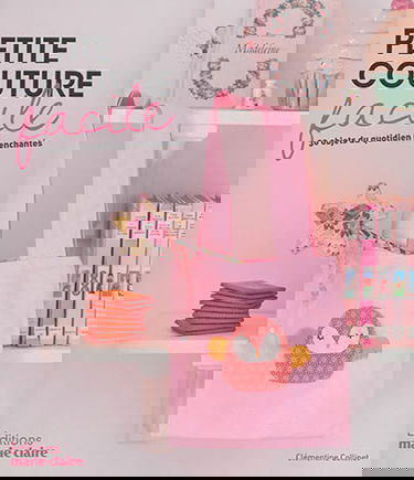 Petite couture facile : 30 objets du quotidien réenchantés