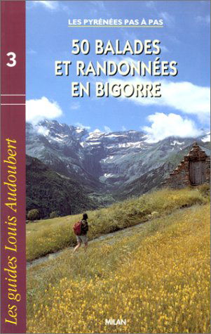 50 balades et randonnées en Bigorre : les Pyrénées pas à pas