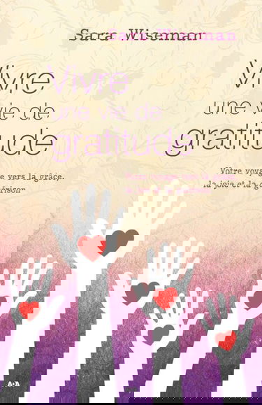 Vivre une vie de gratitude - Votre voyage vers la grâce, la joie et la guérison