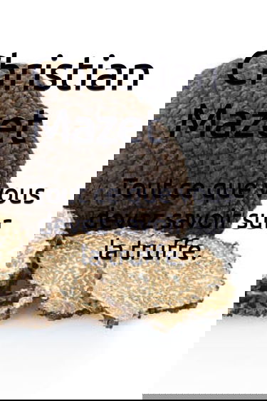 Tout ce que vous devez savoir sur la truffe.