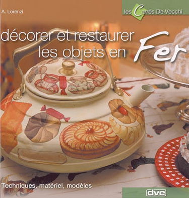 Décorer et restaurer les objets en fer