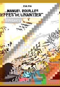 Cheffe de chantier pour débutante: Ou comment compliquer sa vie de couple