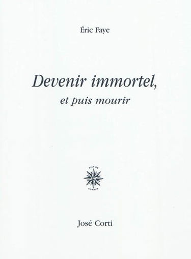 Devenir immortel, et puis mourir