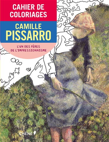 Cahier de coloriages : Camille Pissarro : l'un des pères de l'impressionnisme