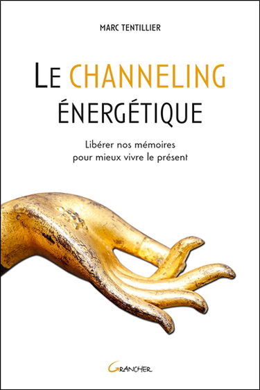 Le channeling énergétique : libérer nos mémoires pour mieux vivre le présent