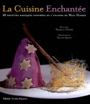 La cuisine enchantée : 60 recettes magiques inspirées de l'univers de Walt Disney