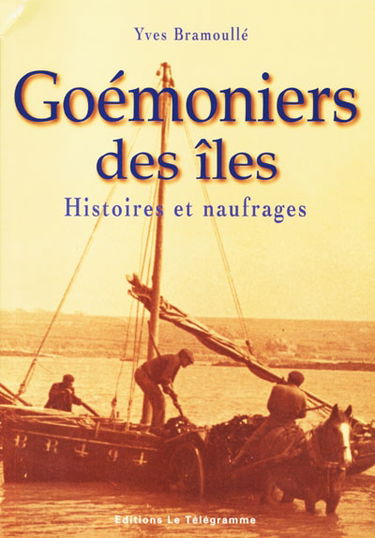 Goémoniers des îles : histoires et naufrages