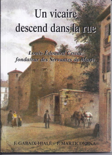 Couverture de Un vicaire descend dans la rue / louis-edouard cestac, fondateur des servantes de marie