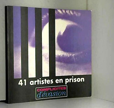Couverture de 41 artistes en prison : Complicités d'évasion