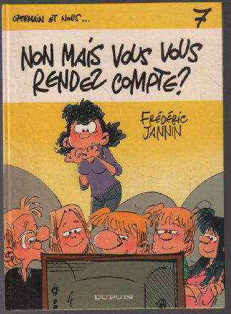 Germain et nous.... Vol. 7. Non mais vous vous rendez compte ?
