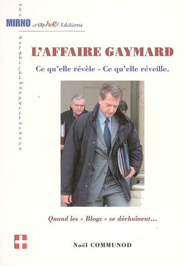 L'affaire Gaymard : ce qu'elle révèle, ce qu'elle réveille : quand les blogs se déchaînent...