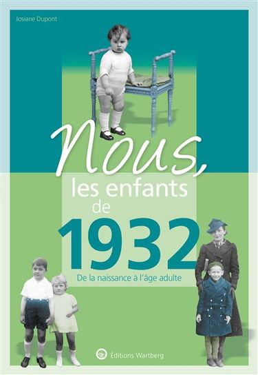 Nous, les enfants de 1932 : de la naissance à l'âge adulte
