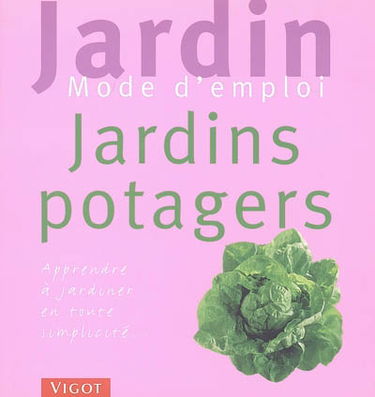 Jardins potagers : apprendre à jardiner en toute simplicité