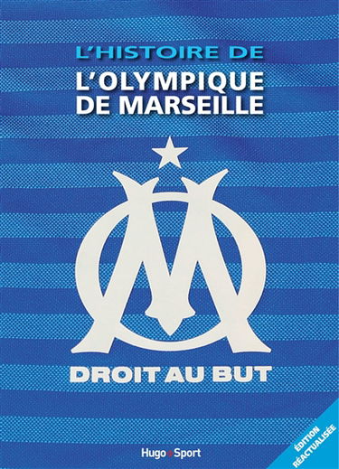 L'histoire de l'Olympique de Marseille