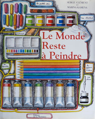 Le monde reste à peindre : apprendre les gestes et les couleurs de la peinture