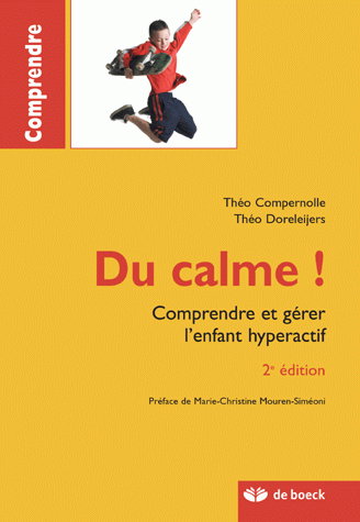 Du calme ! : comprendre et gérer l'enfant hyperactif