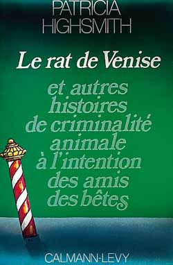 Le rat de Venise : et autres histoires de criminalité animale à l'intention des amis des bêtes