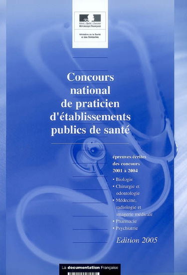 Concours national de praticien d'établissements publics de santé : sujets des épreuves écrites anonymes au concours des années 2001, 2002, 2003, 2004