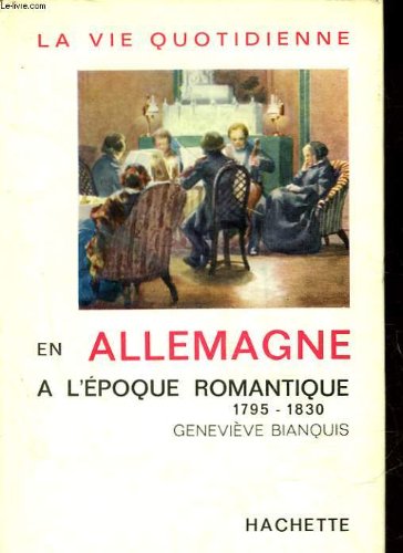 Couverture de La vie quotidienne en allemagne a l'epoque romantique 1795 - 1830