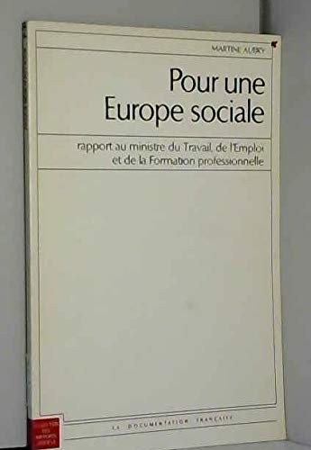 Pour une Europe sociale : rapport au ministre du Travail, de l'Emploi et de la Formation professionnelle