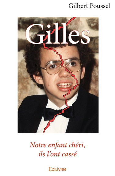 Couverture de Gilles : Notre enfant chéri, ils l’ont cassé