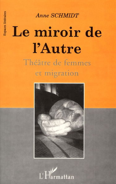 Le miroir de l'autre : théâtre de femmes et migration