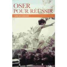 Oser pour réussir