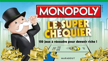 Monopoly : le super chéquier : 150 jeux à résoudre pour devenir riche !