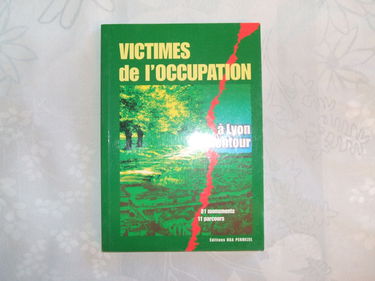 Victimes de l'Occupation à Lyon et alentour: 81 monuments, 11 parcours